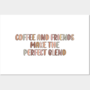 Coffee and friends make the perfect blend. Posters and Art